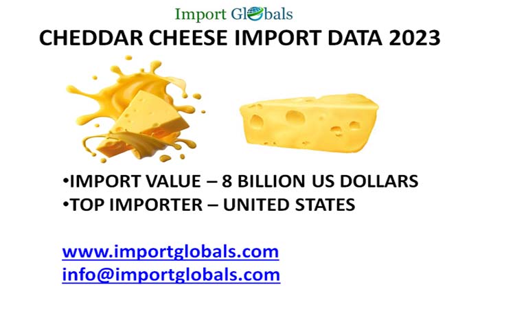 Cheddar Cheese Import Data Cheddar Cheese Import Data