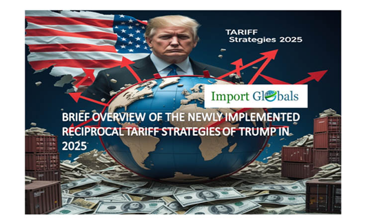 Brief Overview of the Newly Implemented Reciprocal Tariff Strategies of Trump in 2025 Brief Overview of the Newly Implemented Reciprocal Tariff Strategies of Trump in 2025