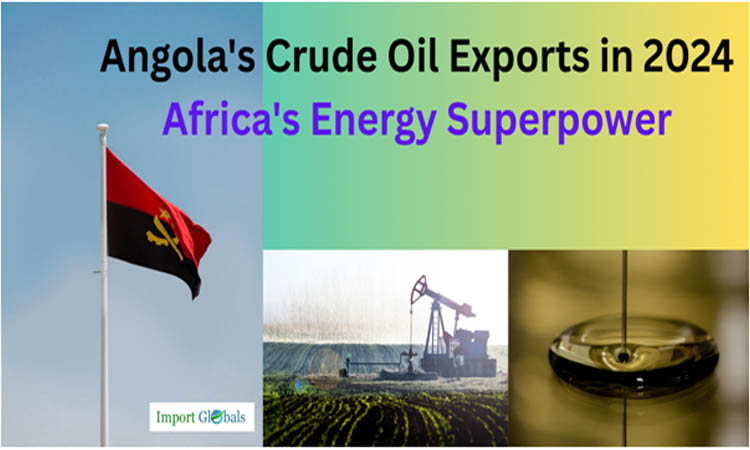 A Comprehensive Look at Africa's Energy Superpower: Angola's Crude Oil Exports in 2024 A Comprehensive Look at Africa's Energy Superpower: Angola's Crude Oil Exports in 2024