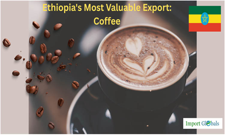 Ethiopia's Most Valuable Export: A Comprehensive Analysis of Coffee Ethiopia's Most Valuable Export: A Comprehensive Analysis of Coffee