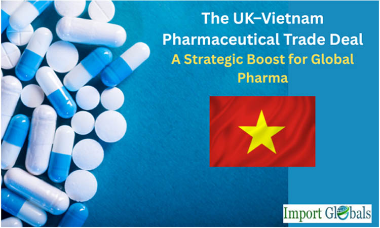 The UK–vietnam Pharmaceutical Trade Deal: A Strategic Boost for Global Pharma The UK–vietnam Pharmaceutical Trade Deal: A Strategic Boost for Global Pharma