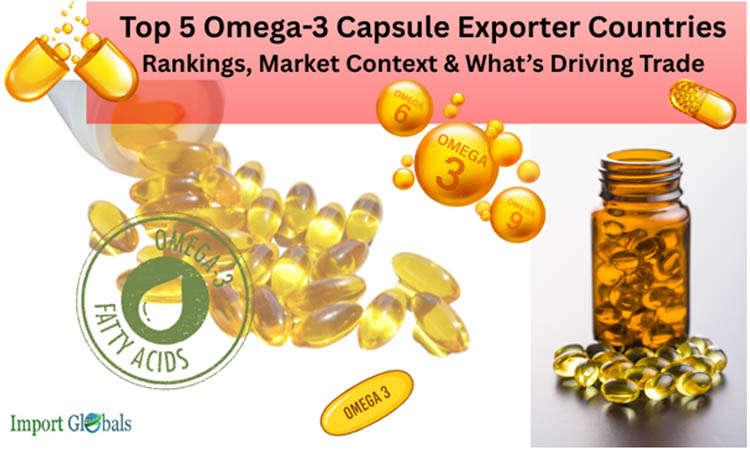 Top 5 Omega-3 Capsule Exporter Countries: Rankings, Market Context & What’s Driving Trade Top 5 Omega-3 Capsule Exporter Countries: Rankings, Market Context & What’s Driving Trade