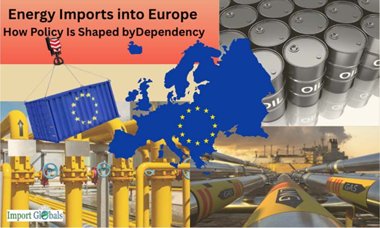 Energy Imports into Europe: How Policy Is Shaped by Dependency Energy Imports into Europe: How Policy Is Shaped by Dependency
