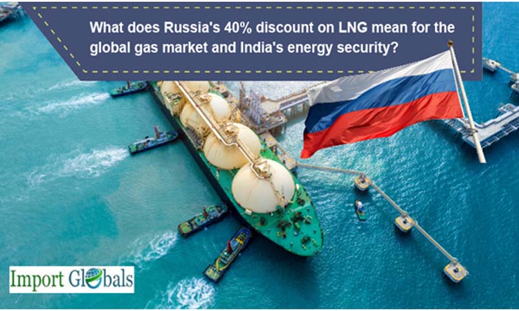What does Russia's 40% Discount on LNG mean for The Global Gas Market and India's Energy Security?
